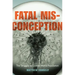 Fatal Misconception: The Struggle to Control World Population
