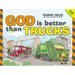 God Is Better Than Trucks: A-Z Alphabetical Book