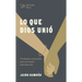Lo Que Dios Unió: Verdades Esenciales Para Un Buen Matrimonio