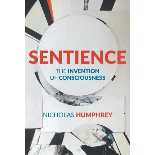 Sentience: The Invention of Consciousness