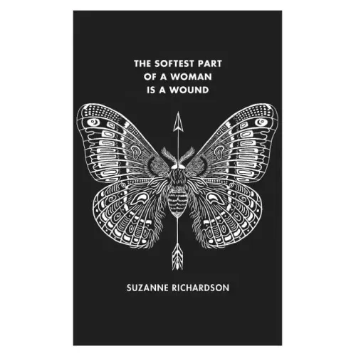 The Softest Part of a Woman is a Wound