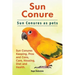 Sun Conure. Sun Conures as pets. Sun Conures Keeping, Pros and Cons, Care, Housing, Diet and Health.