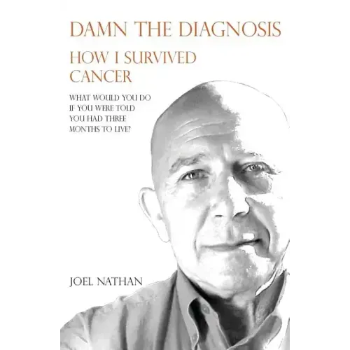 Damn the diagnosis: How I survived cancer