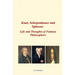 Kant, Schopenhauer and Spinoza: Life and Thoughts of Famous Philosophers