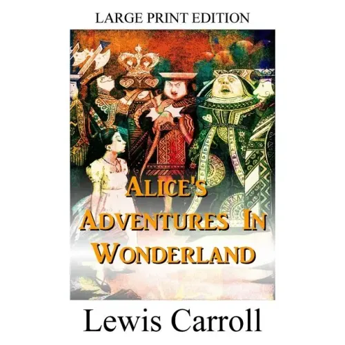 Alice's Adventures In Wonderland - LARGE PRINT EDITION