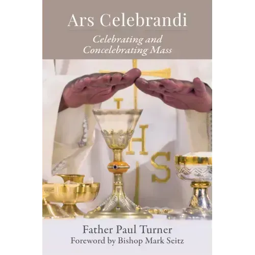 Ars Celebrandi: Celebrating and Concelebrating Mass