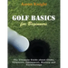 Golf Basics for Beginners (Large Print): The Ultimate Guide about Clubs Etiquette, Equipment, History and Terminology