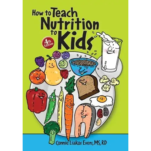 How to Teach Nutrition to Kids, 4th edition