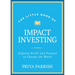 The Little Book of Impact Investing: Aligning Profit and Purpose to Change the World