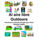 Español-Inglés Al aire libre/Outdoors Diccionario ilustrado bilingüe para niños