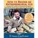 How To Become An Entrepreneurial Kid: Three inspiring stories and a simple business plan workbook. Great for kids of all ages and perfect for adults w