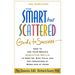 The Smart But Scattered Guide to Success: How to Use Your Brain's Executive Skills to Keep Up, Stay Calm, and Get Organized at Work and at Home
