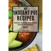 My Instant Pot Recipes 2022: Everyday Delicious Slow Cooking Recipes for Beginners
