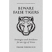 Beware False Tigers: Strategies and Antidotes for an Age of Stress