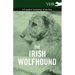 The Irish Wolfhound - A Complete Anthology of the Dog