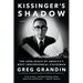 Kissinger's Shadow: The Long Reach of America's Most Controversial Statesman