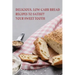 Delicious, Low-Carb Bread Recipes To Satisfy Your Sweet Tooth: How To Make Essential Keto Desserts