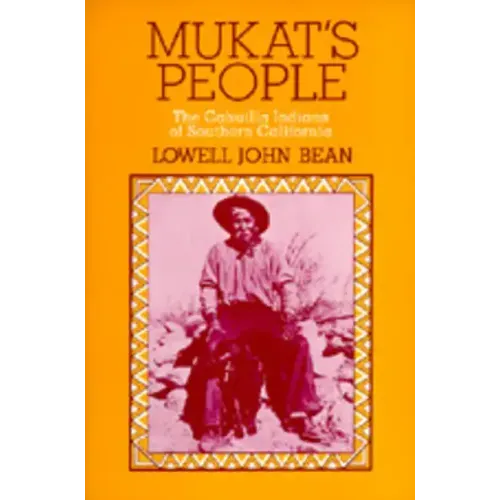 Mukat's People: The Cahuilla Indians of Southern California