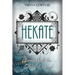 Hekate: Connect with the Goddess of Magic. Rites, Spells and Devotions
