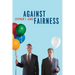 Against Fairness