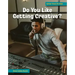 Do You Like Getting Creative?