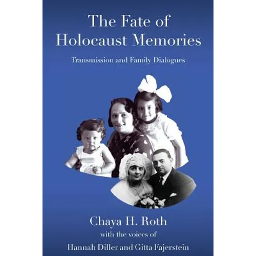 The Fate of Holocaust Memories: Transmission and Family Dialogues