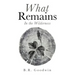 What Remains: In the Wilderness