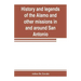 History and legends of the Alamo and other missions in and around San Antonio