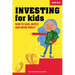 Investing for Kids: How to Save, Invest, and Grow Money