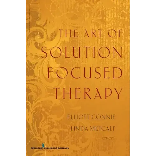The Art of Solution Focused Therapy
