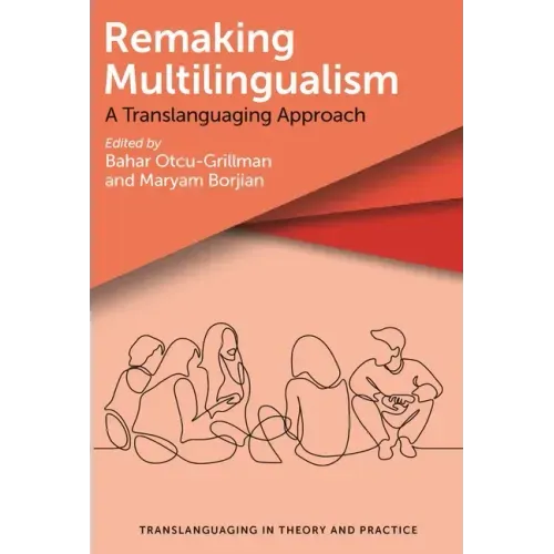 Remaking Multilingualism: A Translanguaging Approach