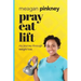 Pray. Eat. Lift.: My Journey Through Weight Loss