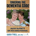 Cracking the Dementia Code: Creative Solutions to Cope with Changed Behaviours