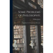 Some Problems of Philosophy;: a Beginning of an Introduction to Philosophy
