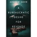A Bureaucratic Desire For Revenge