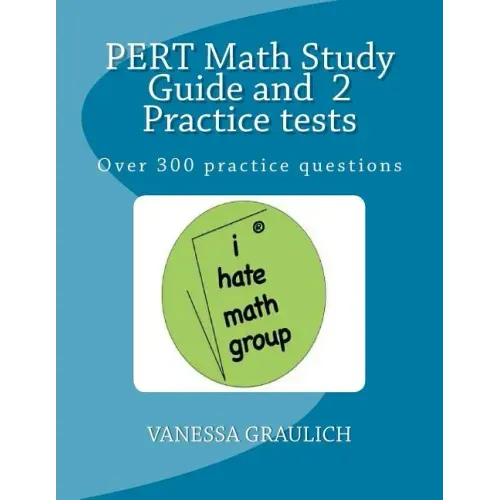 PERT Math Study Guide and 2 Practice tests: A study guide with practice tests for the PERT Test