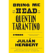 Bring Me the Head of Quentin Tarantino: Stories