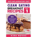 Clean Eating: Anti-Inflammatory Breakfast Recipes: 50+ Anti Inflammation Diet & Clean Eating Recipes To Reduce Pain And Restore Heal