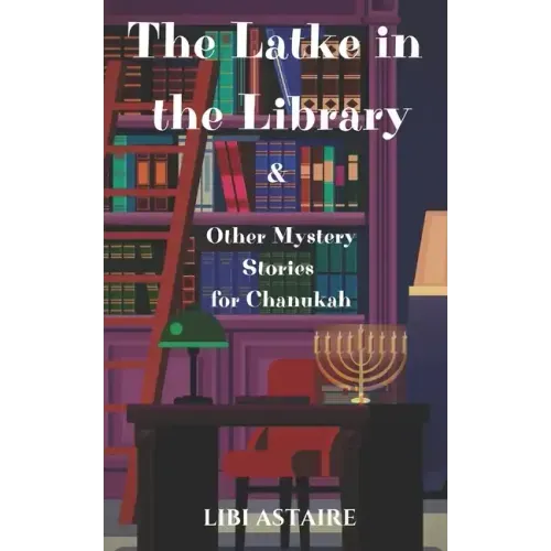 The Latke in the Library & Other Mystery Stories for Chanukah