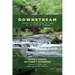 Downstream: Reflections on Brook Trout, Fly Fishing, and the Waters of Appalachia
