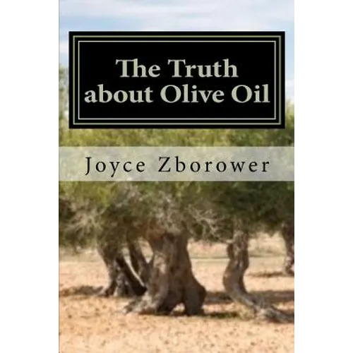 The Truth about Olive Oil: Benefits -- Curing Methods -- Remedies