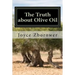 The Truth about Olive Oil: Benefits -- Curing Methods -- Remedies