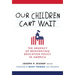 Our Children Can't Wait: The Urgency of Reinventing Education Policy in America