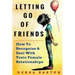 Letting Go Of Friends: How To Recognize & Deal With Toxic Female Relationships