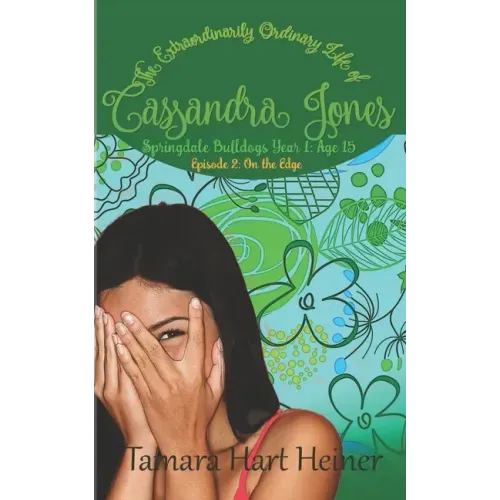 On the Edge: Springdale Bulldogs Year 1: Age 15 (Episode 2): The Extraordinarily Ordinary Life of Cassandra Jones
