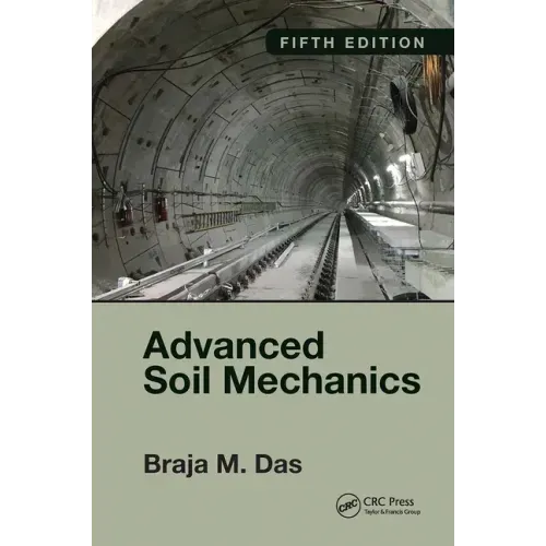 Advanced Soil Mechanics, Fifth Edition