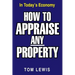 How to Appraise Any Property: In Today's Economy