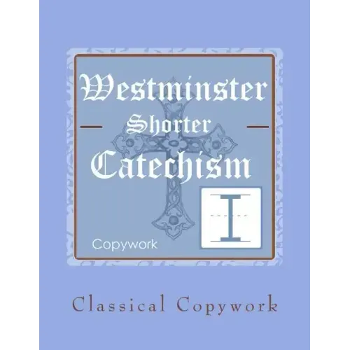 Westminster Shorter Catechism Intermediate Copywork