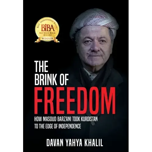 The Brink of Freedom: How Masoud Barzani took Kurdistan to the edge of independence