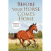Before Your Horse Comes Home: Introductory Horse Care for Beginners